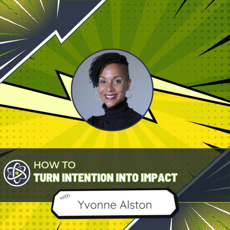 How to Turn Intention Into Impact with Yvonne Alston
